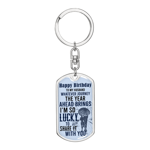 “Happy Birthday to My Husband – Whatever Journey the Year Ahead Brings, I'm So Lucky to Share It With You” Graphic Dog Tag Keychain - Gift for Husband